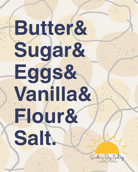 Butter, Sugar, Eggs, Vanilla, Flour, Salt.